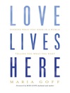 Cover image for Love Lives Here
